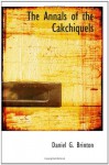 The Annals of the Cakchiquels - Daniel G. Brinton