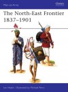 The North-East Frontier 1837-1901 - Ian Heath