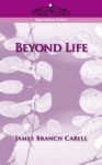 Beyond Life - James Branch Cabell