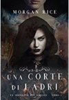 Una Corte di Ladri (Un Trono per due Sorelle—Libro Due) - Morgan Rice