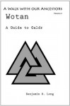 A Guide to Galdr (A Walk Our Ancestors) - Benjamin Long