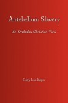 Antebellum Slavery - Gary Lee Roper