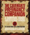 The Caveman's Pregnancy Companion Publisher: Sterling - David Port