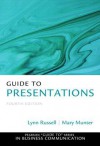 Guide to Presentations (4th Edition) (Guide to Series in Business Communication) - Lynn Russell, Mary Munter