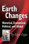 Earth Changes: Historical, Economical, Political, and Global (Edgar Cayce Series) - Edgar Cayce