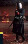 Oxford Bookworms Library: Ned Kelly - A True Story: Level 1: 400-Word Vocabulary (Oxford Bookworms Library: Stage 1) - Christine Lindop