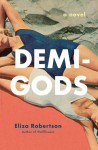 Demi-Gods - Eliza Robertson