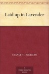 Laid up in Lavender - Stanley J. Weyman