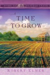 A Time to Grow - Robert Elmer