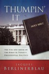 Thumpin' It: The Use and Abuse of the Bible in Today's Presidential Politics - Jacques Berlinerblau