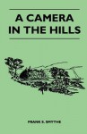 A Camera in the Hills - Frank S. Smythe