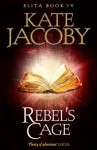 Rebel's Cage (The Books of Elita) - Kate Jacoby