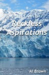 Reckless Aspirations - Al Brown