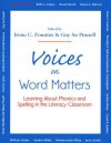 Voices on Word Matters: Learning about Phonics and Spelling in the Literacy Classroom - Irene C. Fountas, Gay Su Pinnell