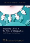 Regulating Labour in the Wake of Globalisation: New Challenges, New Institutions - Brian Bercusson, Cynthia Estlund