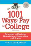 1001 Ways to Pay for College: Strategies to Maximize Financial Aid, Scholarships and Grants - Gen Tanabe, Kelly Tanabe