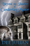 Beyond the Shadow of Canderlay Manor - Dee Julian