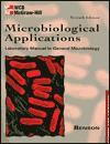 Microbiology Applications: Laboratory Manual in General Microbiology : Complete Version - Harold J. Benson