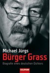 Bürger Grass: Biografie Eines Deutschen Dichters - Michael Jürgs