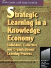 Strategic Learning in a Knowledge Economy (Knowledge Reader) - Robert L. Cross, Sam Israelit