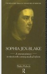 Sophia Jex-Blake: A Woman Pioneer in Nineteenth-Century Medical Reform - S. Roberts