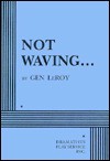 Not Waving - Acting Edition - Gen Leroy