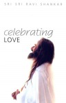 Celebrating Love - Sri Sri Ravi Shankar