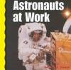 Astronauts at Work (Explore Space!) - Deborah A. Shearer, James Gerard