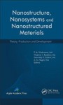 Nanostructure, Nanosystems, and Nanostructured Materials: Theory, Production and Development - P.M. Sivakumar, Vladimir I Kodolov, Gennady E. Zaikov