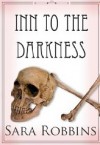 Inn To The Darkness - Sara Robbins