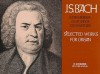 Selected Works for Organ: Organ Solo - Johann Sebastian Bach, Edouard Nies-Berger, Albert Schweitzer