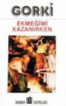 Ekmeğimi Kazanırken - Maxim Gorky