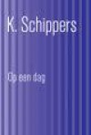 Op een dag - K. Schippers