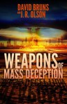 Weapons of Mass Deception - David Bruns, J. R. Olson