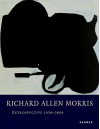 Richard Allen Morris: Retrospective 1958-2004 - Richard Allen Morris, John Baldessari