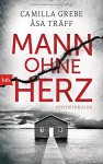 Mann ohne Herz: Psychothriller - Camilla Grebe, Åsa Träff, Gabriele Haefs