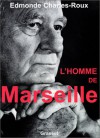 L'homme de Marseille - Edmonde Charles-Roux