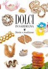 Dolci in Sardegna: Storia, cultura, tradizione - Various, Nelly Dietzel.