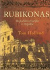 Rubikonas. Respublikos triumfas ir tragedija - Tom Holland, Arvydas Malinauskas