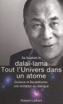 Tout L'univers Dans Un Atome: Science Et Bouddhisme, Une Invitation Au Dialogue - Dalai Lama XIV, Sa Saintete La Dalai-Lama