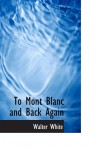 To Mont Blanc and Back Again - Walter White