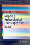 A Primer on Space Archaeology: In Observance of the 40th Anniversary of the World Heritage Convention - Douglas Comer