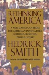 Rethinking America: A New Game Plan from the American Innovators: Schools, Business, People, Work - Hedrick Smith
