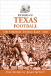 Echoes of Texas Football: The Greatest Stories Ever Told - Triumph Books, Triumph Books, James Street