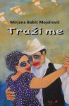 Traži me - Mirjana Bobić Mojsilović