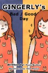 Gingerly's Bad/Good Day - Terri Kelley, Xiao Prieto