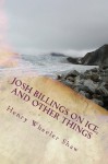 Josh Billings on Ice, and Other Things - Henry Wheeler Shaw