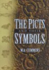 The Picts And Their Symbols - W.A. Cummins