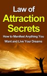 Law of Attraction Secrets: How to Manifest Anything You Want and Live Your Dreams (Law of Attraction, Law of Attraction Secrets) - Keith Naylor