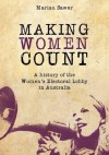 Making Women Count: A History of the Women's Electoral Lobby - Marian Sawer